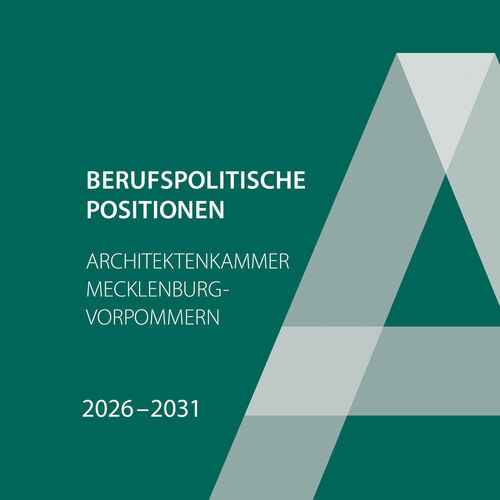 Berufspolitische Positionen der Architektenkammer M-V 2026–2031